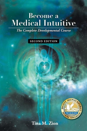 Become a Medical Intuitive - Second Edition The Complete Developmental Course