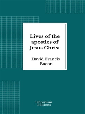 Lives of the apostles of Jesus Christ【電子