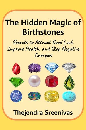 ŷKoboŻҽҥȥ㤨The Hidden Magic of Birthstones - Secrets to Attract Good Luck, Improve Health, and Stop Negative EnergiesŻҽҡ[ Thejendra Sreenivas ]פβǤʤ650ߤˤʤޤ