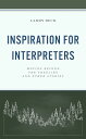 Inspiration for Interpreters Moving Beyond the Treeline and Other Stories【電子書籍】[...