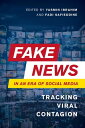 Fake News in an Era of Social Media Tracking Viral Contagion【電子書籍】