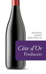 Raymond Blake's Directory of C?te d'Or Producers【電子書籍】[ Raymond Blake ]