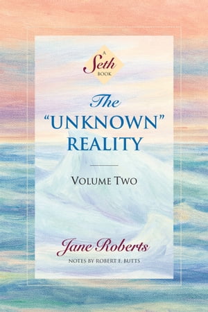 The “Unknown” Reality, Volume Two