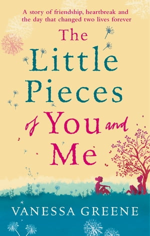 The Little Pieces of You and MeŻҽҡ[ Vanessa Greene ]