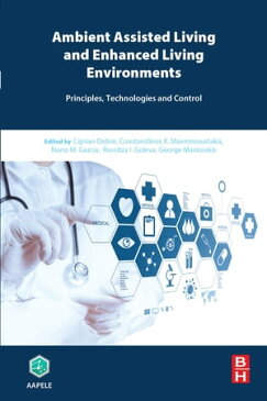 Ambient Assisted Living and Enhanced Living EnvironmentsPrinciples, Technologies and Control【電子書籍】