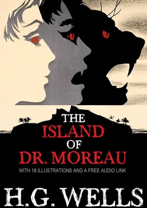 The Island of Dr Moreau: With 18 Illustrations a
