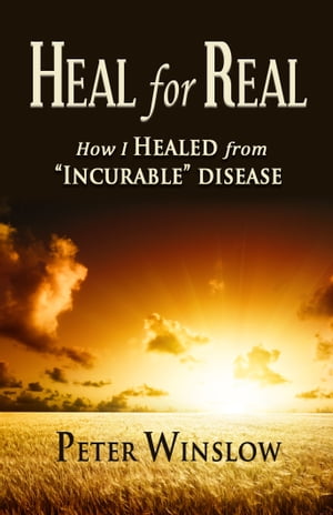 Heal for Real【電子書籍】[ Peter Winslow ]