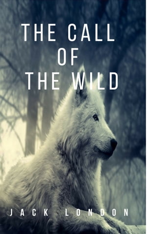 The Call of the Wild【電子書籍】[ Jack London ]