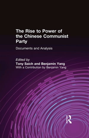 The Rise to Power of the Chinese Communist Party Documents and AnalysisŻҽҡ[ Tony Saich ]