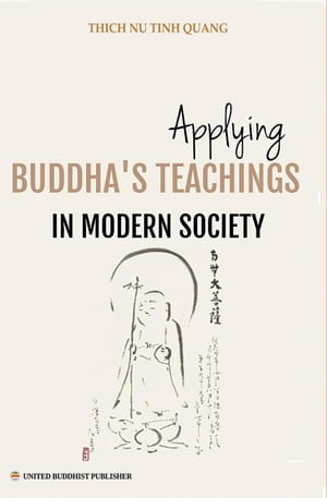 Applying Buddhas Teachings in Modern SocietyŻҽҡ[ Thich Nu Tinh Quang ]