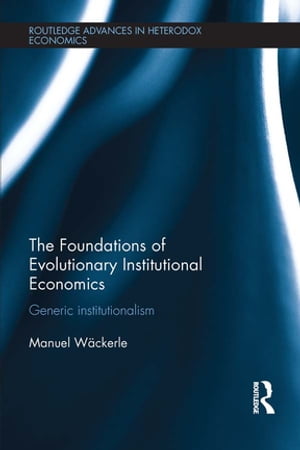 The Foundations of Evolutionary Institutional Economics