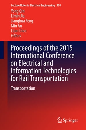 Proceedings of the 2015 International Conference on Electrical and Information Technologies for Rail Transportation