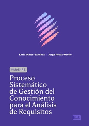 KMoS-RE: Proceso Sistem?tico de Gesti?n del Conocimiento para el An?lisis de Requisitos