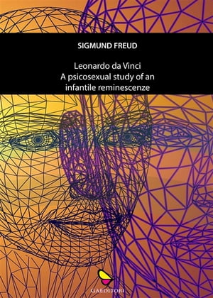 LeonardoDa Vinci a psychosexual study of an infantile reminescence