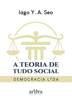 ŷKoboŻҽҥȥ㤨A Teoria de Tudo Social: Democracia LTDAŻҽҡ[ Iago Y. A. Seo ]פβǤʤ1,100ߤˤʤޤ