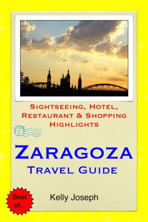 ŷKoboŻҽҥȥ㤨Zaragoza, Spain Travel Guide Sightseeing, Hotel, Restaurant & Shopping HighlightsŻҽҡ[ Kelly Joseph ]פβǤʤ594ߤˤʤޤ