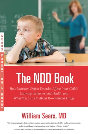 ŷKoboŻҽҥȥ㤨The N.D.D. Book How Nutrition Deficit Disorder Affects Your Child's Learning, Behavior, and Health, and What You Can Do About It--Without DrugsŻҽҡ[ William Sears, MD, FRCP ]פβǤʤ1,173ߤˤʤޤ