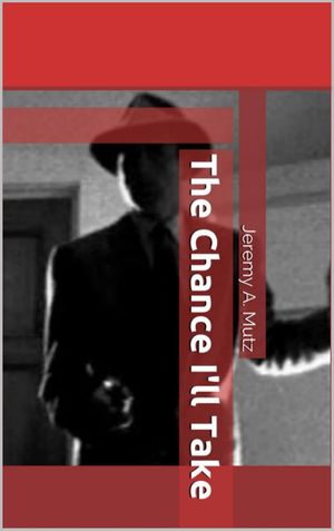 ŷKoboŻҽҥȥ㤨The Chance I'll TakeŻҽҡ[ Jeremy Mutz ]פβǤʤ162ߤˤʤޤ