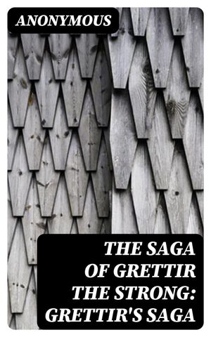 The Saga of Grettir the Strong: Grettir's Saga