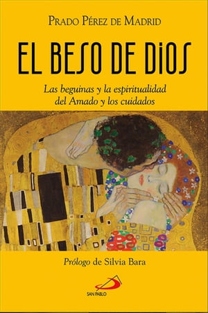 El beso de Dios Las beguinas y la espiritualidad del Amado y los cuidados