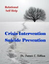 Crisis Intervention/Suicide Prevention: Relational Self Help Series【電子書籍】 Trennis Killian