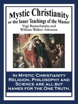 Mystic Christianity or The Inner Teachings of th