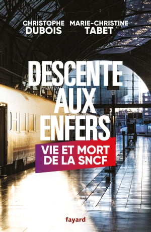 Descente aux enfers Vie et mort de la SNCF