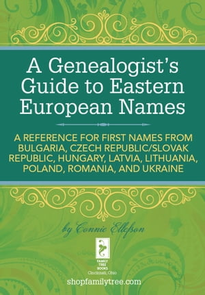 ŷKoboŻҽҥȥ㤨A Genealogist's Guide to Eastern European Names A Reference for First Names from Bulgaria, Czech Republic/ Slovak Republic, Hungary, Latvia, Lithuania, Poland, Romania, and UkraineŻҽҡ[ Connie Ellefson ]פβǤʤ1,521ߤˤʤޤ