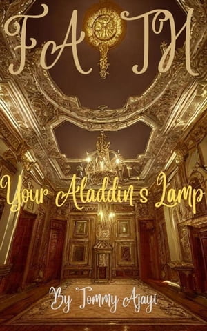 Faith: Your Aladdin's Lamp
