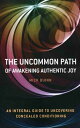 ＜p＞Through his simple yet profound message in The Uncommon Path, author Mick Quinn offers a compelling guide to uncovering and growing beyond concealed conditioning on the road to awakening our full potential. Clearly exposing the kaleidoscope of metaphysical distractions orchestrated by concealed conditioning that keep us well clear of an authentic path, Quinn directly points us to our next level of individual and cultural development.＜/p＞画面が切り替わりますので、しばらくお待ち下さい。 ※ご購入は、楽天kobo商品ページからお願いします。※切り替わらない場合は、こちら をクリックして下さい。 ※このページからは注文できません。