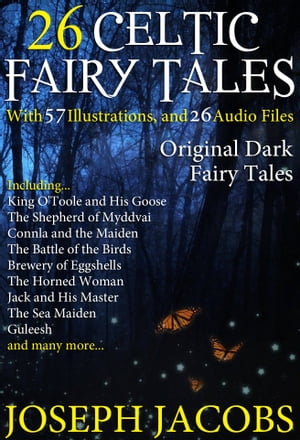 26 Celtic Fairy Tales: With 57 Illustrations and 26 Free Online Audio FilesŻҽҡ[ Joseph Jacobs ]