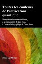 ŷKoboŻҽҥȥ㤨Toutes les couleurs de l'intrication quantique Du mythe de la caverne de Platon, ? la synchronicit? de Carl Jung, ? l'univers holographique de David Bohm.Żҽҡ[ Bruno Del Medico ]פβǤʤ1,064ߤˤʤޤ