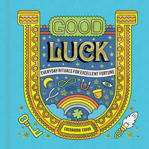 Good Luck Everyday Rituals for Excellent Fortune【電子書籍】[ Cassandra Eason ]