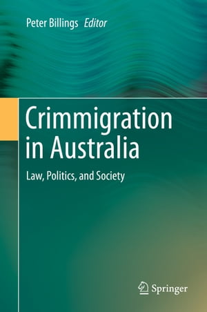 Crimmigration in Australia Law, Politics, and Society