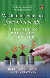 Wisdom For Start-ups From Grown-ups Discovering Corporate AyurvedaŻҽҡ[ R. Narayanan ]