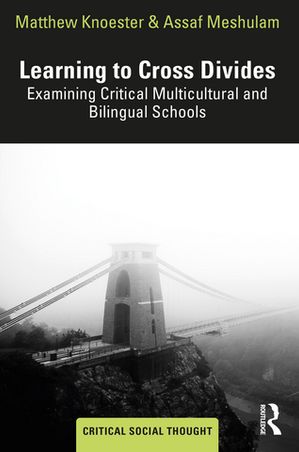Learning to Cross Divides Examining Critical Multicultural and Bilingual Schools