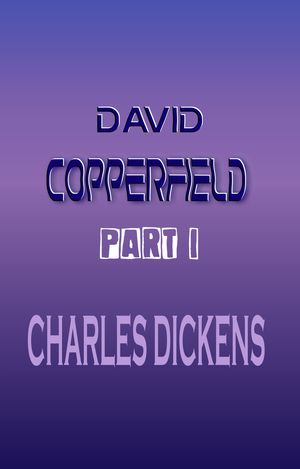 David Copperfield Part I