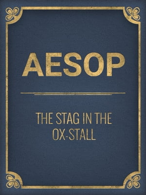 The Stag In The Ox-Stall