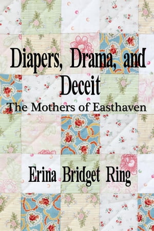 Diapers, Drama, and Deceit: The Mothers of Easthaven