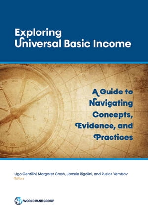 Exploring Universal Basic Income A Guide to Navigating Concepts, Evidence, and Practices【電子書籍】