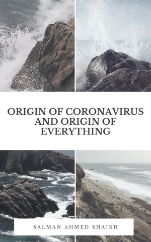 Origin of Corona Virus and Origin of Everything