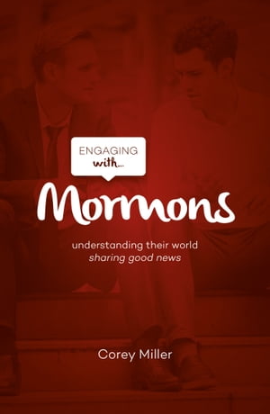 ŷKoboŻҽҥȥ㤨Engaging with Mormons Understanding Their World; Sharing Good NewsŻҽҡ[ Corey Miller ]פβǤʤ770ߤˤʤޤ