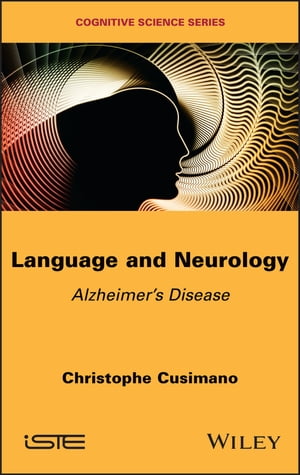 Language and Neurology Alzheimer 039 s Disease【電子書籍】 Christophe Cusimano