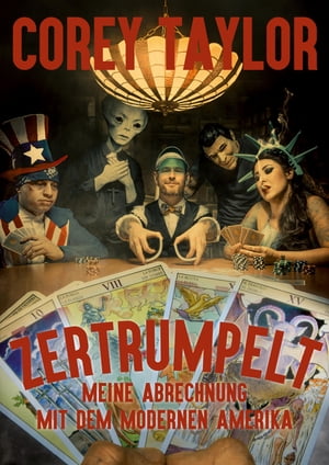 Zertrumpelt Meine Abrechnung mit dem modernen Amerika【電子書籍】 Corey Taylor