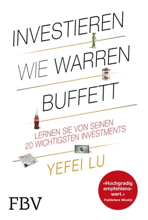 Investieren wie Warren Buffett Lernen Sie von seinen 20 wichtigsten Investments