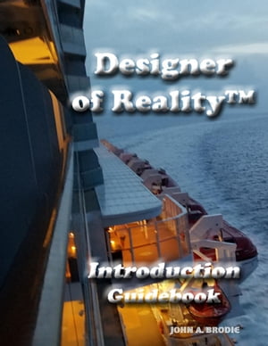 Designer of Reality? Introduction Guidebook【電子書籍】[ John A. Brodie ]