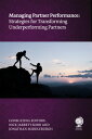Managing Partner Performance Strategies for transforming underperforming partner...
