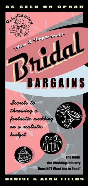 Bridal Bargains 9e: Secrets to Throwing a Fantastic Wedding on a Realistic Budget