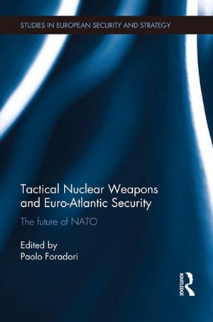 Tactical Nuclear Weapons and Euro-Atlantic Security