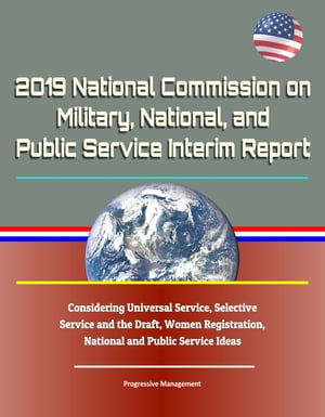 ŷKoboŻҽҥȥ㤨2019 National Commission on Military, National, and Public Service Interim Report: Considering Universal Service, Selective Service and the Draft, Women Registration, National and Public Service IdeasŻҽҡ[ Progressive Management ]פβǤʤ530ߤˤʤޤ